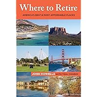 Where to Retire: America's Best & Most Affordable Places (Choose Retirement Series) Where to Retire: America's Best & Most Affordable Places (Choose Retirement Series) Kindle Paperback