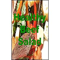 How to Make Healthy Beef Salads (Food Recipes Book 24)