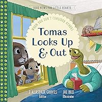 Tomas Looks Up and Out: When You Don't Consider Others (Good News for Little Hearts) Tomas Looks Up and Out: When You Don't Consider Others (Good News for Little Hearts) Hardcover Kindle