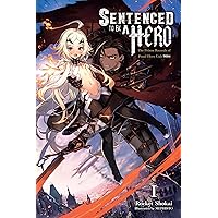 Sentenced to Be a Hero, Vol. 1 (light novel): The Prison Records of Penal Hero Unit 9004 Sentenced to Be a Hero, Vol. 1 (light novel): The Prison Records of Penal Hero Unit 9004 Kindle Paperback