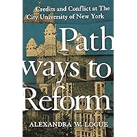 Pathways to Reform: Credits and Conflict at The City University of New York (The William G. Bowen Book 106) Pathways to Reform: Credits and Conflict at The City University of New York (The William G. Bowen Book 106) Kindle Hardcover