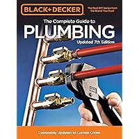 Black & Decker The Complete Guide to Plumbing Updated 7th Edition: Completely Updated to Current Codes (Black & Decker Complete Guide) Black & Decker The Complete Guide to Plumbing Updated 7th Edition: Completely Updated to Current Codes (Black & Decker Complete Guide) Paperback