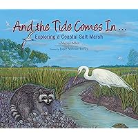 And the Tide Comes In...: Exploring a Coastal Salt Marsh (Long Term Ecological Research) And the Tide Comes In...: Exploring a Coastal Salt Marsh (Long Term Ecological Research) Paperback Kindle