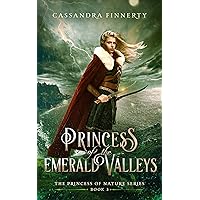 Princess of the Emerald Valleys (The Princess of Nature Series Book 3) Princess of the Emerald Valleys (The Princess of Nature Series Book 3) Kindle Paperback