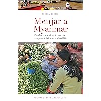 Menjar a Myanmar: Productes, cuina i receptes singulars del sud-est asiàtic (Food and Travel Book 1) (Catalan Edition)