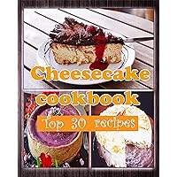Cheesecake cookbook Top 30 recipes: learn how to make cheesecake Cheesecake cookbook Top 30 recipes: learn how to make cheesecake Kindle Paperback