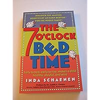 The 7 O'Clock Bedtime: Early to bed, early to rise, makes a child healthy, playful, and wise The 7 O'Clock Bedtime: Early to bed, early to rise, makes a child healthy, playful, and wise Paperback Kindle