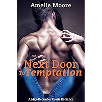 Next Door To Temptation: A May-December Erotic Romance Next Door To Temptation: A May-December Erotic Romance Kindle