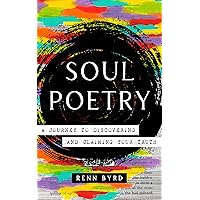 Soul Poetry: A Journey to Discovering and Claiming your Truth