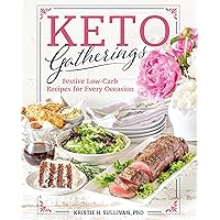 Keto Gatherings: Festive Low-Carb Recipes for Every Occasion Keto Gatherings: Festive Low-Carb Recipes for Every Occasion Paperback Kindle Spiral-bound