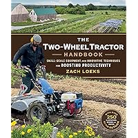 The Two-Wheel Tractor Handbook: Small-Scale Equipment and Innovative Techniques for Boosting Productivity The Two-Wheel Tractor Handbook: Small-Scale Equipment and Innovative Techniques for Boosting Productivity Paperback Kindle