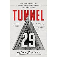 Tunnel 29: The True Story of an Extraordinary Escape Beneath the Berlin Wall Tunnel 29: The True Story of an Extraordinary Escape Beneath the Berlin Wall Kindle Audible Audiobook Paperback Hardcover Audio CD
