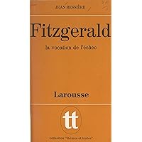 Fitzgerald, la vocation de l'échec (French Edition) Fitzgerald, la vocation de l'échec (French Edition) Kindle Paperback