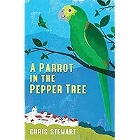 A Parrot in the Pepper Tree: A Sequel to Driving over Lemons (Lemons Trilogy Book 2) A Parrot in the Pepper Tree: A Sequel to Driving over Lemons (Lemons Trilogy Book 2) Kindle Paperback Audio CD Hardcover