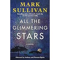 All the Glimmering Stars: A Novel All the Glimmering Stars: A Novel Kindle Paperback Audible Audiobook Hardcover