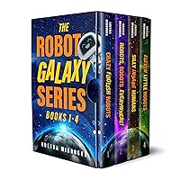 The Robot Galaxy Series: The Complete Humorous Sci-Fi Series