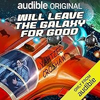 Will Leave the Galaxy for Good: Jacques McKeown, Book 3 Will Leave the Galaxy for Good: Jacques McKeown, Book 3 Audible Audiobook