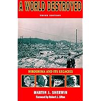 A World Destroyed: Hiroshima and Its Legacies, Third Edition (Stanford Nuclear Age Series) A World Destroyed: Hiroshima and Its Legacies, Third Edition (Stanford Nuclear Age Series) Kindle Audible Audiobook Hardcover Paperback Audio CD