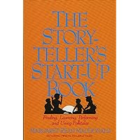 The Storyteller's Start-Up Book: Finding, Learning, Performing and Using Folktales The Storyteller's Start-Up Book: Finding, Learning, Performing and Using Folktales Paperback Kindle Hardcover