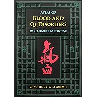 Atlas of Blood and Qi Disorders in Chinese Medicine Atlas of Blood and Qi Disorders in Chinese Medicine Paperback