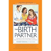 The Birth Partner 5th Edition: A Complete Guide to Childbirth for Dads, Partners, Doulas, and All Other Labor Companions