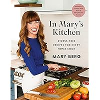 In Mary's Kitchen: Stress-Free Recipes for Every Home Cook In Mary's Kitchen: Stress-Free Recipes for Every Home Cook Hardcover Kindle