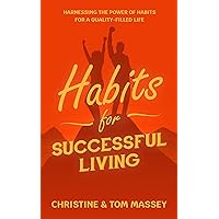 Habits for Successful Living: Take action and enrich your life!