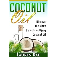 Coconut Oil Book: The Many Benefits of coconut Oil Coconut Oil Book: The Many Benefits of coconut Oil Kindle