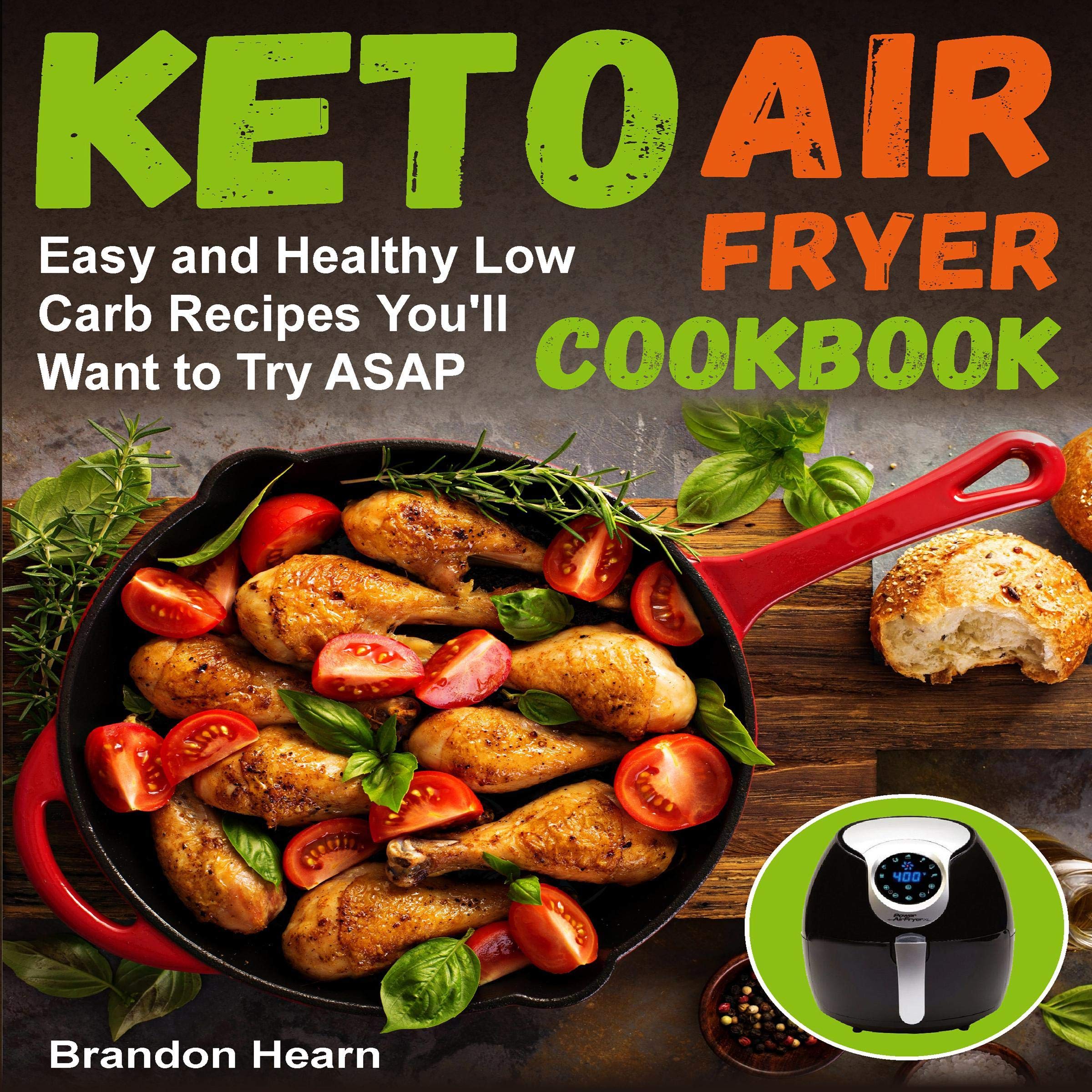 Keto Air Fryer Cookbook: Easy and Healthy Low Carb Recipes You’ll Want to Try ASAP