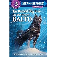 The Bravest Dog Ever: The True Story of Balto (Step into Reading) The Bravest Dog Ever: The True Story of Balto (Step into Reading) Paperback Kindle Library Binding Textbook Binding
