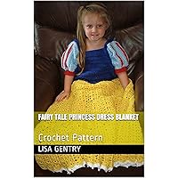 Fairy Tale Princess Dress Blanket: Crochet Pattern Fairy Tale Princess Dress Blanket: Crochet Pattern Kindle