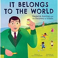 It Belongs to the World: Frederick Banting and the Discovery of Insulin It Belongs to the World: Frederick Banting and the Discovery of Insulin Hardcover