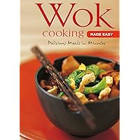 Wok Cooking Made Easy: Delicious Meals in Minutes [Wok Cookbook, Over 60 Recipes] (Learn To Cook Series) Wok Cooking Made Easy: Delicious Meals in Minutes [Wok Cookbook, Over 60 Recipes] (Learn To Cook Series) Spiral-bound Kindle Hardcover