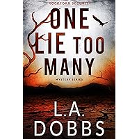 One Lie Too Many (Rockford Security Mystery Series Book 1) One Lie Too Many (Rockford Security Mystery Series Book 1) Kindle Audible Audiobook Paperback