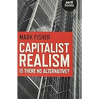 Capitalist Realism: Is There No Alternative? Capitalist Realism: Is There No Alternative? Paperback Kindle