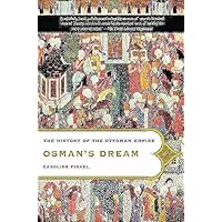 Osman's Dream: The History of the Ottoman Empire Osman's Dream: The History of the Ottoman Empire Paperback Kindle Hardcover