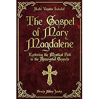 The Gospel of Mary Magdalene: Exploring the Mystical Path in the Apocryphal Gospels The Gospel of Mary Magdalene: Exploring the Mystical Path in the Apocryphal Gospels Kindle Paperback Hardcover