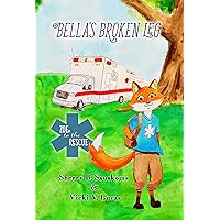 Bella's Broken Leg: (Preschool - Grade 1) (Zoe to the Rescue) Bella's Broken Leg: (Preschool - Grade 1) (Zoe to the Rescue) Kindle Paperback