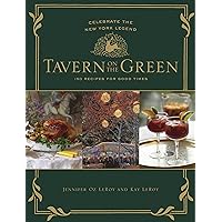 Tavern on the Green: 125 Recipes For Good Times, Celebrating The New York Legend Tavern on the Green: 125 Recipes For Good Times, Celebrating The New York Legend Hardcover