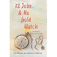32 Jobs: & No Gold Watch 32 Jobs: & No Gold Watch Kindle Paperback