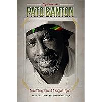 My Name is Pato Banton: an Autobiography My Name is Pato Banton: an Autobiography Kindle Paperback