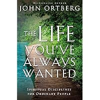 The Life You've Always Wanted: Spiritual Disciplines for Ordinary People The Life You've Always Wanted: Spiritual Disciplines for Ordinary People Paperback Audible Audiobook Kindle Hardcover Audio CD