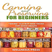Canning and Preserving for Beginners: The Canning Playbook Canning and Preserving for Beginners: The Canning Playbook Audible Audiobook Kindle Paperback