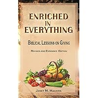 Enriched in Everything: Biblical Lessons on Giving - Revised and Expanded Edition Enriched in Everything: Biblical Lessons on Giving - Revised and Expanded Edition Kindle Paperback
