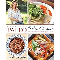 Everyday Paleo: Thai Cuisine: Authentic Recipes Made Gluten-Free Everyday Paleo: Thai Cuisine: Authentic Recipes Made Gluten-Free Paperback Kindle