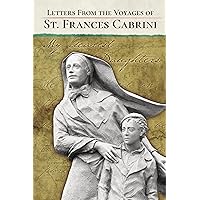 Letters From the Voyages of St. Frances Cabrini Letters From the Voyages of St. Frances Cabrini Paperback Kindle