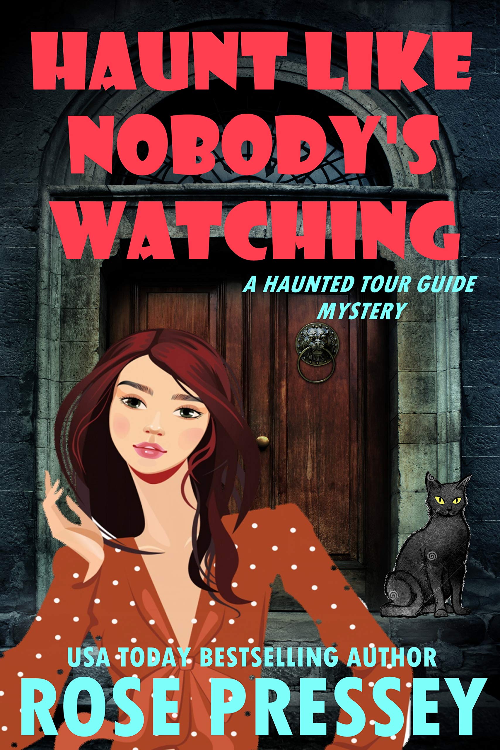 Haunt Like Nobody's Watching : A Ghost Hunter Cozy Mystery (A Ghostly Haunted Tour Guide Cozy Mystery Book 14)