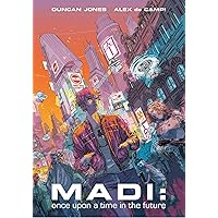 Madi: Once Upon a Time in the Future Madi: Once Upon a Time in the Future Paperback Hardcover