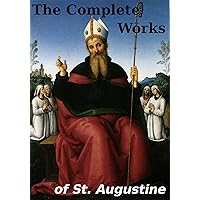 The Complete Works of Augustine (55 Books)