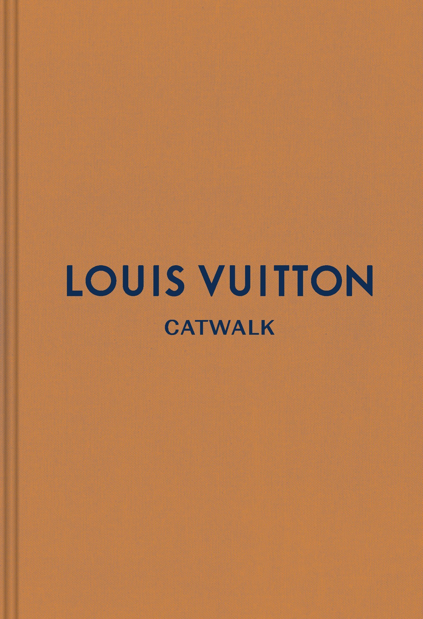 Catwalk The Complete Fashion Collections  Louis Vuitton